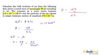 Calculate the bulk modulus of air from the following data about a sound wave of wavelength 35 cm [upl. by Brant]