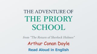 THE ADVENTURE OF THE PRIORY SCHOOL by Arthur Conan Doyle  AI Audiobook with English Subtitles [upl. by Notecnirp]