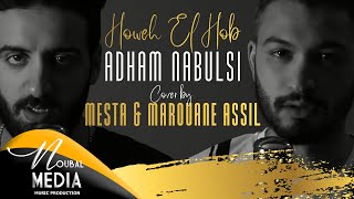 Howeh El Hob  Adham Nabulsi  By MESTA amp Marouane Assil [upl. by Ellehsor]