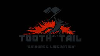 Tooth and Tail OST 2017  Snikaree Liberation [upl. by Cis]