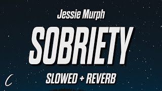 Jessie Murph  Sobriety Slowed  Reverb [upl. by Dnomrej31]