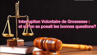 VBG  Interruption Volontaire de Grossesse et si lon se posait les bonnes questions [upl. by Conni]