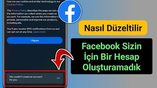 Facebookta Hesabınızı Oluşturamadık Hatasını Nasıl Düzeltebilirim  Facebook Hesabı Oluştur [upl. by Ainotahs]