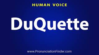 How To Pronounce DuQuette [upl. by Esmerolda]