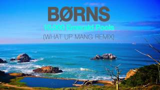 BØRNS  10000 Emerald Pools What Up Mang Remix [upl. by Henni]