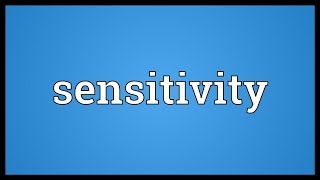 Sensitivity Meaning [upl. by Marilyn]