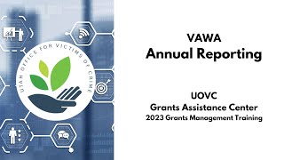 Annual Reporting for VAWA Grants  UOVC GMT 2023 [upl. by Ramburt191]