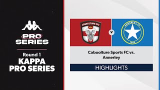 Kappa Pro Series Women Round 1  Caboolture Sports FC vs Annerley Highlights [upl. by Oknuj183]