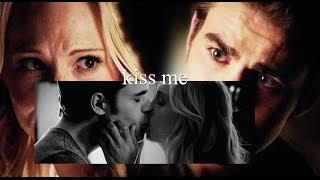 Stefan  Caroline  Kiss me [upl. by Asiul]