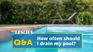 QampA How Often Should I Drain My Pool  Leslies [upl. by Trebreh]