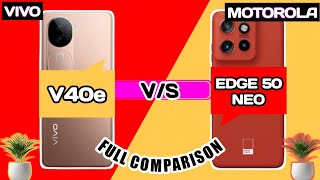 Vivo V40e Vs Motorola Edge 50 Neo [upl. by Xuagram]