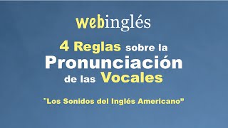 4 Reglas Sobre la Pronunciación de las Vocales  Los Sonidos del Ingles Americano [upl. by Odranoel]