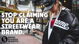 Stop Claiming You Are A Streetwear Brand [upl. by Cita316]