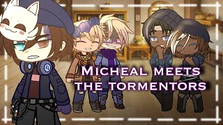 Micheal meets the Tormentors  Tormentor Reunion Part 1  AU [upl. by Harl650]