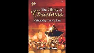 The Glory of Christmas SATBSAB  Lloyd Larson [upl. by Son]