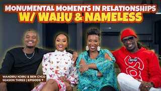 MONUMENTAL MOMENTS IN RELATIONSHIPS  FT Nameless amp Wahu  Part 1  SEASON 3 EP 7 [upl. by Aiuqes396]