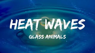 Glass Animals  Heat Waves Lyrics  Mix [upl. by Maletta]