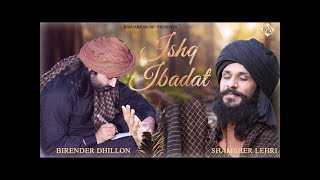 Ishq Ibadat Official Video Birender Dhillon Shamsher Lehri  Punjabi Songs  ishq tere me [upl. by Phene]