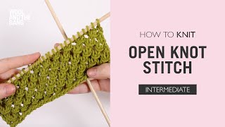 How To Knit Open Knot Stitch [upl. by Esenahs]