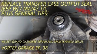 Output Seal Replacement on a WJ NV247 Transfer Case  Plus General Tips  Vortex Garage Ep 38 [upl. by Ahsei]