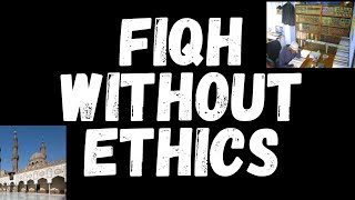 Fiqh without Ethics  An Introduction [upl. by Asoramla]