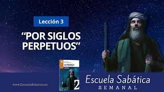 Escuela Sabática  Lección 3  quotPor siglos perpetuosquot  2do trimestre 2021 [upl. by Avad]