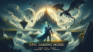 Epic Gaming Music  Intense Focus Ambient Orchestral Music Adventure Fantasy Cinematic [upl. by Yeo]