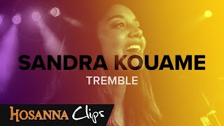 Tremble  Hosanna clips  Sandra Kouame [upl. by Harriet471]