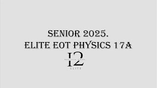 12 Elite Physics EOT 1  17a [upl. by Seagrave433]