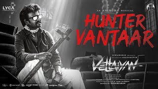 Vettaiyan  Hunter Vantaar Lyric Video  Rajinikanth  Anirudh Ravichander  TJGnanavel [upl. by Pentheam522]