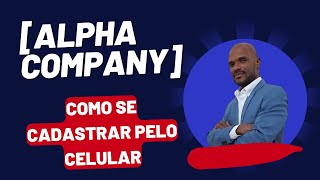 ALPHA COMPANY COMO SE CADASTRAR PELO CELULAR [upl. by Winnah]