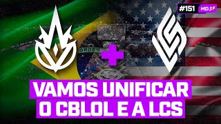 VAMOS UNIFICAR O CBLOL E A LCS — MD3 151 [upl. by Dlarej]