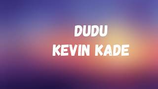 kevin kade  DUDUOfficial lyrics video [upl. by Nodnal]