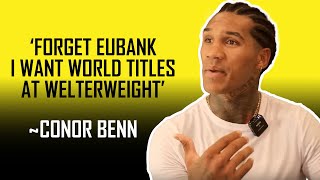 CONOR BENN TARGETING TITLES AT 147 MOVING ON FROM EUBANK JR 🙌🏾🥳 [upl. by Lette]