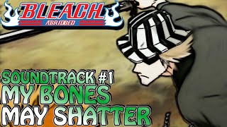 Bleach S Abridged Soundtrack 1  My Bones May Shatter [upl. by Geldens]