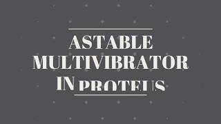 ASTABLE MULTIVIBRATOR IN PROTEUS ISIS [upl. by Theo267]