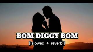 Bom Diggy Bom  Slow amp Reverb  LOFI MIX lyricsworldq1w [upl. by Ahsilef960]