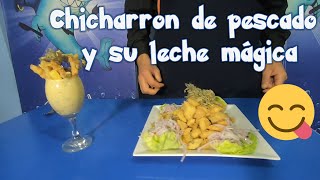 RECETA CHICHARRÓN DE PESCADO Y LA LECHE MÁGICA [upl. by Yle594]