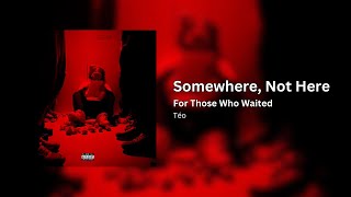 Téo  Somewhere Not Here Official Audio [upl. by Maril]