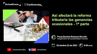 Así afectará la reforma tributaria las ganancias ocasionales  1ª parte [upl. by Fosdick874]