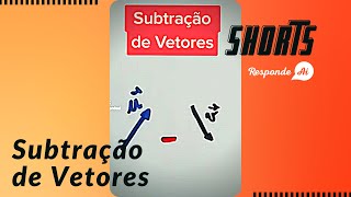 Subtração de Vetores Shorts  Responde Aí [upl. by Walburga]