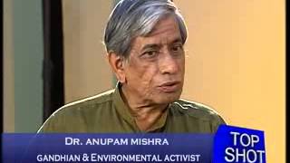 Interview with Dr Anupam Mishra  Part 1  Lok Sabha TV Programme quotTop Shotquot  Episode 17 [upl. by Ntisuj]