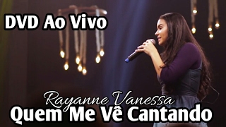 Quem me Vê Cantando DVD Rayanne Vanessa 2017 Letra  Legenda Na Descrição [upl. by Estele]