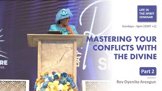 Mastering Your Conflicts With The Divine Part 2 • Rev Oyenike Areogun • Life In The Spirit Seminar [upl. by Nhojleahcim156]