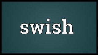 Swish Meaning [upl. by Chura582]