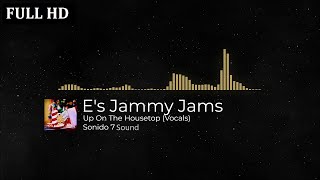 Es Jammy Jams  Up On The Housetop Vocals Sonido 7 Sound 🎧🎬 Musica Sin Copyright FULL HD [upl. by Samid597]