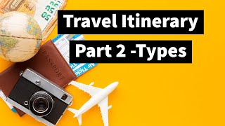 Travel Itinerary Part 2 Types of ITINERARY  Tourism Notes [upl. by Keviv685]