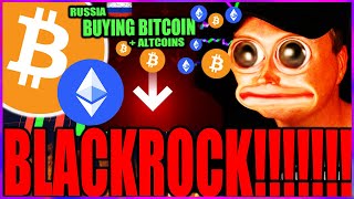 WARNING 🚨 BLACKROCK SELLING BILLIONS OF BITCOIN RUSSIA IS BUYING BITCOIN 5 ALTCOINS YOU NEED [upl. by Wrdna]