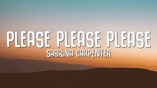 Sabrina Carpenter  Please Please Please Lyrics [upl. by Sela632]