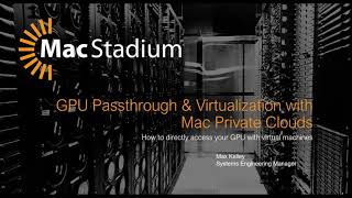 GPU Passthrough amp Virtualization with Mac Private Clouds [upl. by Luebke509]